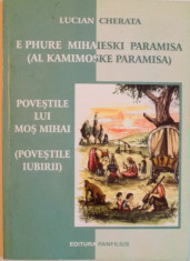 POVESTILE LUI MOS MIHAI, POVESTILE IUBIRII, EDITIE BILINGVA RROMA - ROMANA de LUCIAN CHERATA, 2007 foto