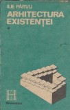 Arhitectura existentei - Ilie Parvu