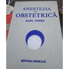 Alex. Dobre - Anestezia in Obstretica