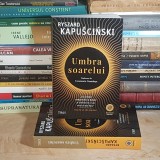 RYSZARD KAPUSCINSKI - UMBRA SOARELUI , 2026 *