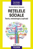 Reţelele sociale. Teorie, metodologie şi aplicaţii - Paperback brosat - Marian-Gabriel H&acirc;ncean - Polirom