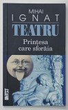 PRINTESA CARE SFORAIA , TEATRU de MIHAI IGNAT , 2021
