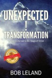Unexpected Transformation: Being Conformed to the Image of Christ