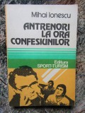 ANTRENORI LA ORA CONFESIUNILOR-MIHAI IONESCU