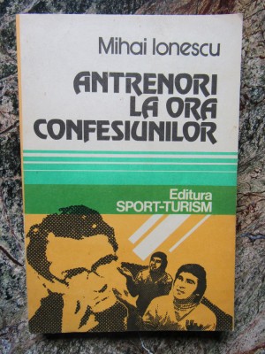 ANTRENORI LA ORA CONFESIUNILOR-MIHAI IONESCU foto