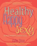Healthy Happy Sexy: Ayurveda Wisdom for Modern Women