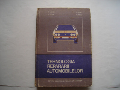 Tehnologia repararii automobilelor - F. Tanase, I. Soare, E. Baciu, N. Bejan foto