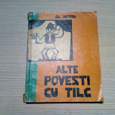 ALTE POVESTI CU TILC - Al. Mitru - GETA BRATESCU (ilustratii) - 1961, 80 p.