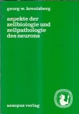 Aspekte der zellbiologie und zellpathologie des neurons - Georg W. Kreutzberg