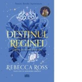 Ascensiunea (primul volum al seriei Destinul reginei) - Alexandra Limoncu, Rebecca Ross