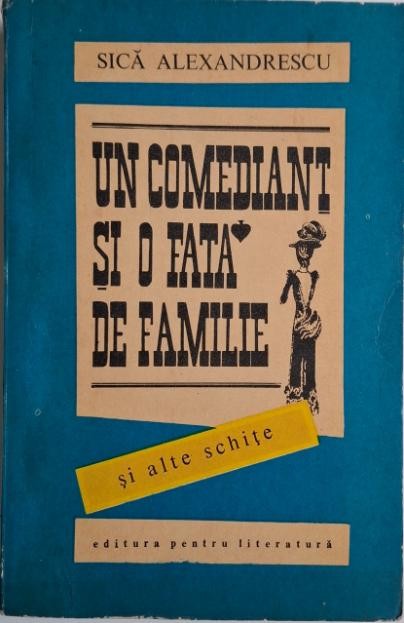 Un comediant si o fata de familie si alte schite &ndash; Sica Alexandrescu