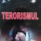 TERORISMUL. ISTORIC, FORME, COMBATERE
