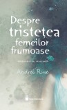 Despre tristetea femeilor frumoase &ndash; Andrei Ruse