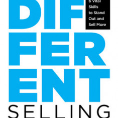 Strikingly Different Selling: The 3 Exceptional Practices of the World's Top Sales Performers