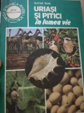 Uriasi Si Pitici In Lumea Vie - Bucur Ruja, 1986, Carte educativa