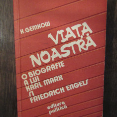 Gemkow - Viata noastra. O biografie a lui Karl Marx si Friedrich Engels