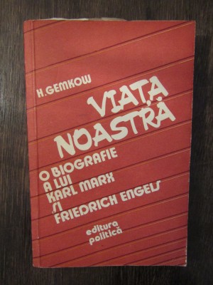 Gemkow - Viata noastra. O biografie a lui Karl Marx si Friedrich Engels foto