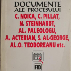 Documente ale procesului C. Noica, C. Pillat, N. Steinhardt, Al. Paleologu, A. Acterian, S. Al-George, Al.O. Teodoreanu etc. - Prigoana