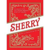 Sherry : A Modern Guide to the Wine World&#039;s Best-Kept Secret, with Cocktails and Recipes