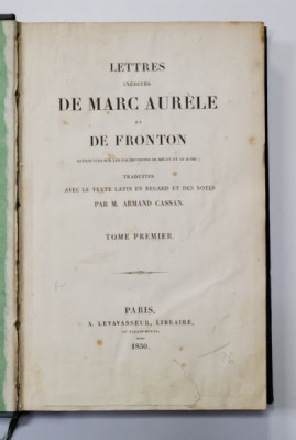 LETTRES IEDITES DE MARC AURELE ET DE FRONTON , AVEC LE TEXTE LATIN , VOLUMUL I , 1830 foto