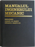 Manualul inginerului mecanic. Mecanisme, organe de masini, dinamica masinilor