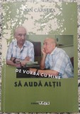 De vorba cu mine sa auda altii - Ion Carstea// dedicatie si semnatura autor