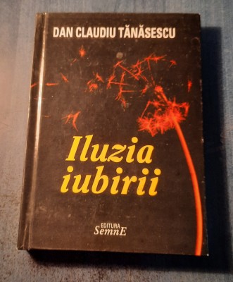 Iluzia iubirii Dan Claudiu Tanasescu foto