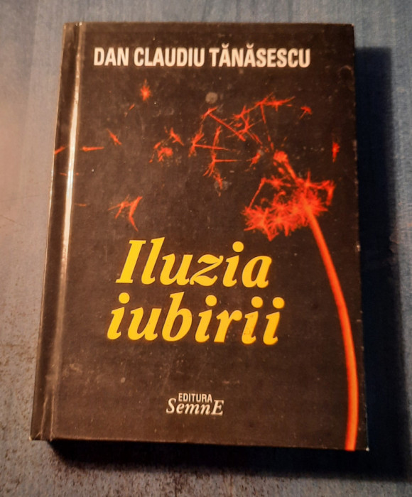 Iluzia iubirii Dan Claudiu Tanasescu