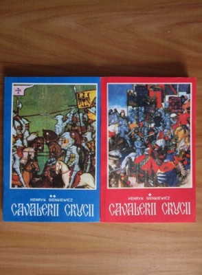 H. Sienkiewicz - Cavalerii crucii ( 2 vol. ) foto