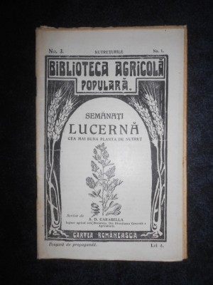 A. D. Carabella - Semanati Lucerna, cea mai buna planta de nutret (editie veche) foto