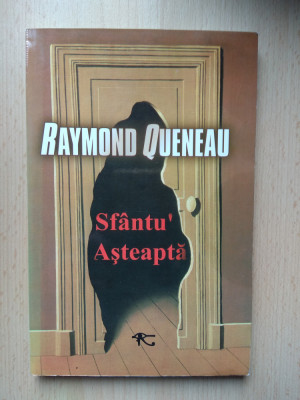 Raymond Queneau - Sfantu&amp;#039; Asteapta (stare impecabila) foto