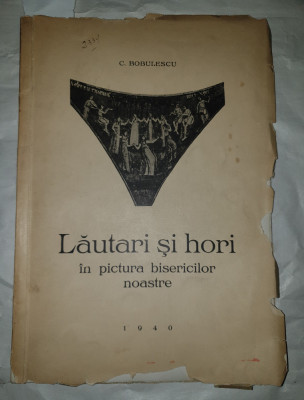 LAUTARI SI HORI IN PICTURA BISERICILOR NOASTRE DE C. BOBULESCU , BUCURESTI ,1940 foto