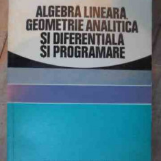 Algebra Lineara, Geometrie Analitica Si Diferentiala Si Progr - Gh. Th. Gheorghiu ,536728