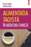 Alimentația taoistă &icirc;n medicina chineză - Paperback brosat - Annarita Aiuto, Franco Bottalo - Polirom