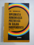 DIPLOMATIA ROMANEASCA POSTBELICA IN SLUJBA INDEPENDENTEI vol.I / vol.II - Ion BODUNESCU (dedicatie si autograf generalului Iulian Vl