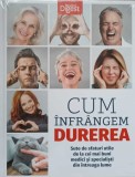 CUM INFRANGEM DUREREA. SUTE DE SFATURI UTILE DE LA CEI MAI BUNI MEDICI SI SPECIALISTI DIN INTREAGA LUME-COLECTIV