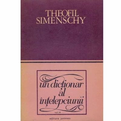 Theofil Simenschy - Un dictionar al intelepciunii - Cugetari antice foto