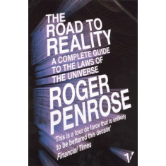 The Road to Reality: A Complete Guide to the Laws of the Universe - Roger Penrose