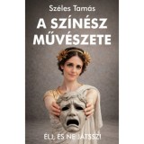 A sz&iacute;n&eacute;sz műv&eacute;szete - &Eacute;lj, &eacute;s ne j&aacute;tssz! - Sz&eacute;les Tam&aacute;s