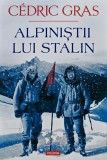 Cumpara ieftin Alpinistii lui Stalin - 2024 - Cedric Gras (T300)