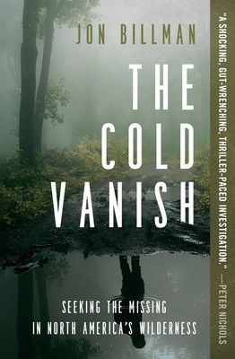The Cold Vanish: Seeking the Missing in North America&amp;#039;s Wildlands foto