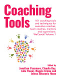 Coaching Tools: 101 Coaching Tools and Techniques for Executive Coaches, Team Coaches, Mentors and Supervisors: Volume 1