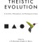 Theistic Evolution: A Scientific, Philosophical, and Theological Critique