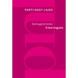 S&aacute;rbog&aacute;rdi Jol&aacute;n: A test angyala - Parti Nagy Lajos