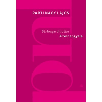 S&amp;aacute;rbog&amp;aacute;rdi Jol&amp;aacute;n: A test angyala - Parti Nagy Lajos foto