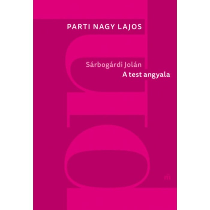 S&aacute;rbog&aacute;rdi Jol&aacute;n: A test angyala - Parti Nagy Lajos