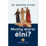 Meddig akarsz &eacute;lni? - Dr. Marton Istv&aacute;n