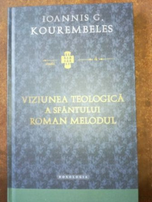 Viziunea teologica a Sfantului Roman Melodul- Ioannis G. Kourembeles foto
