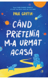 Cumpara ieftin Cand prietenia m-a urmat acasa | Paul Griffin, 2020, Curtea Veche, Curtea Veche Publishing