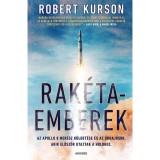 Rak&eacute;taemberek - Az Apollo 8 mer&eacute;sz k&uuml;ldet&eacute;se &eacute;s az űrhaj&oacute;sok, akik elősz&ouml;r utaztak a Holdhoz - Robert Kurson